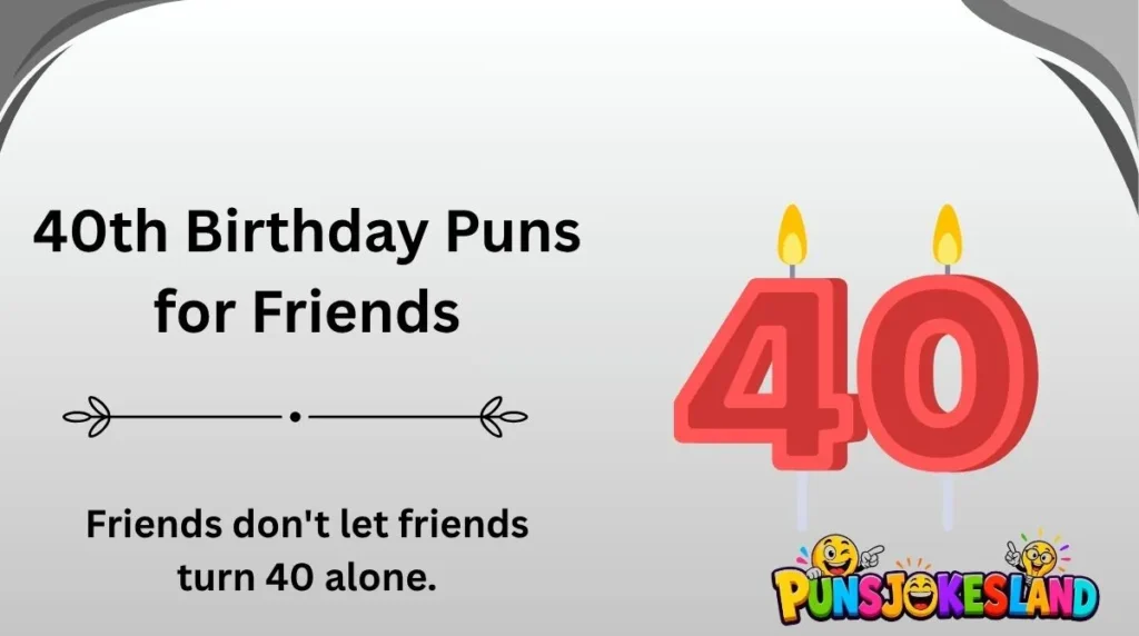 40th Birthday Puns for Friends