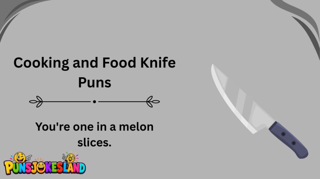 Cooking and Food Knife Puns
