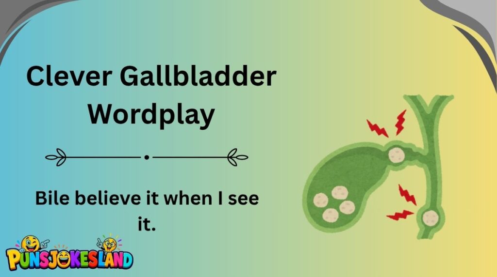 Clever Gallbladder Wordplay