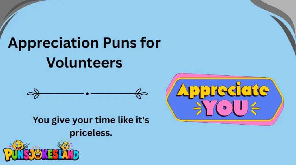 Appreciation Puns for Volunteers