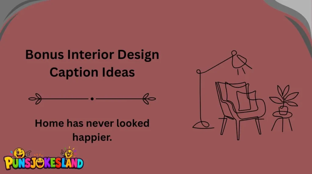 Bonus Interior Design Caption Ideas