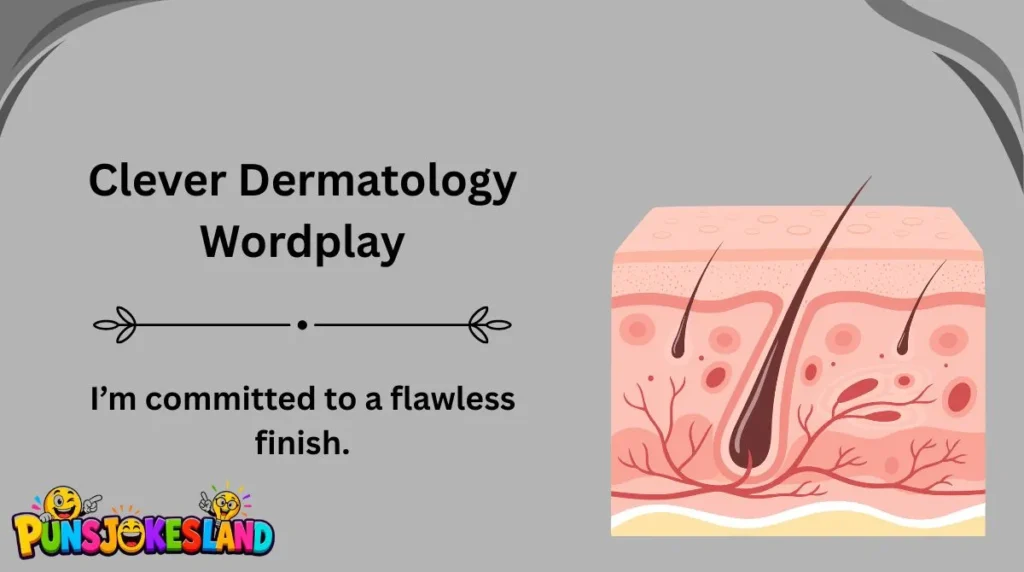 Clever Dermatology Wordplay