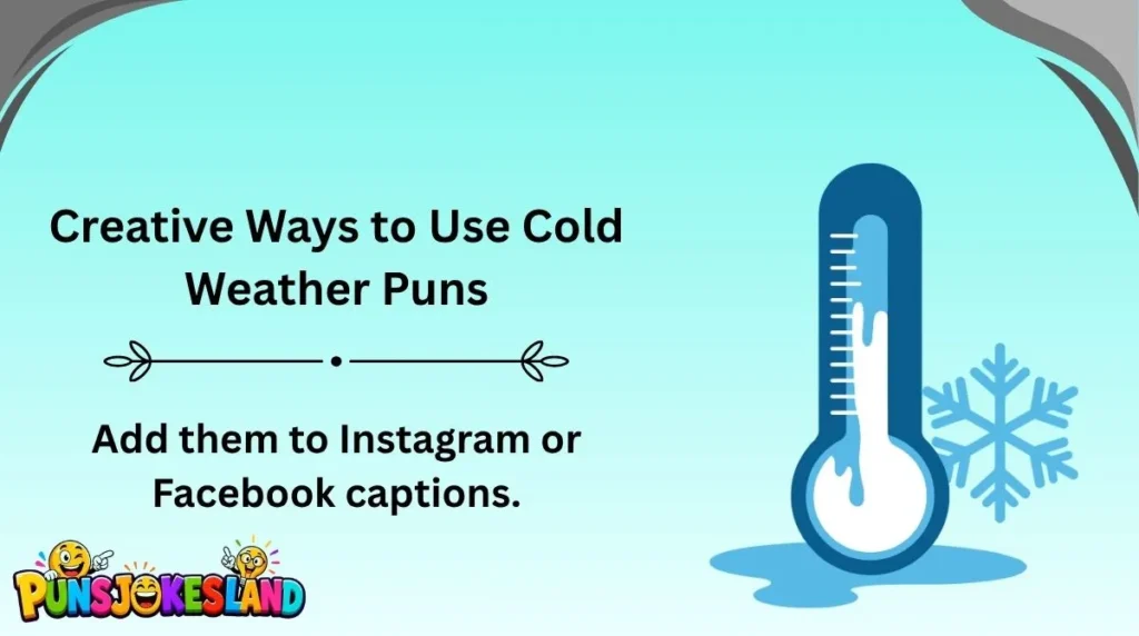 Creative Ways to Use Cold Weather Puns