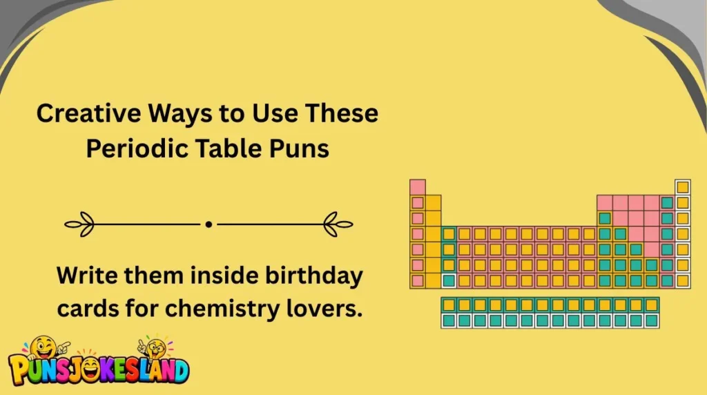 Creative Ways to Use These Periodic Table Puns