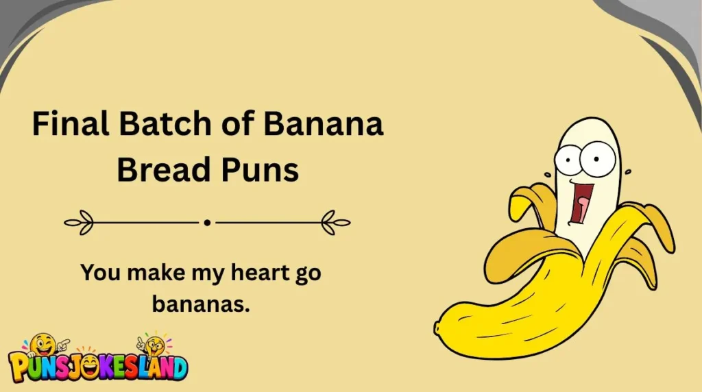 Final Batch of Banana Bread Puns