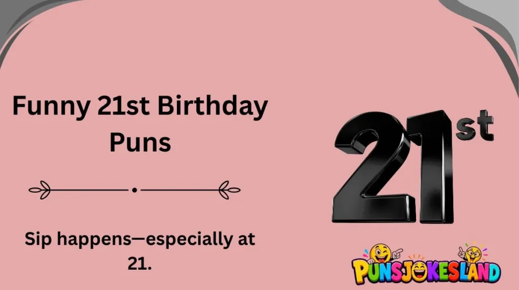 Funny 21st Birthday Puns