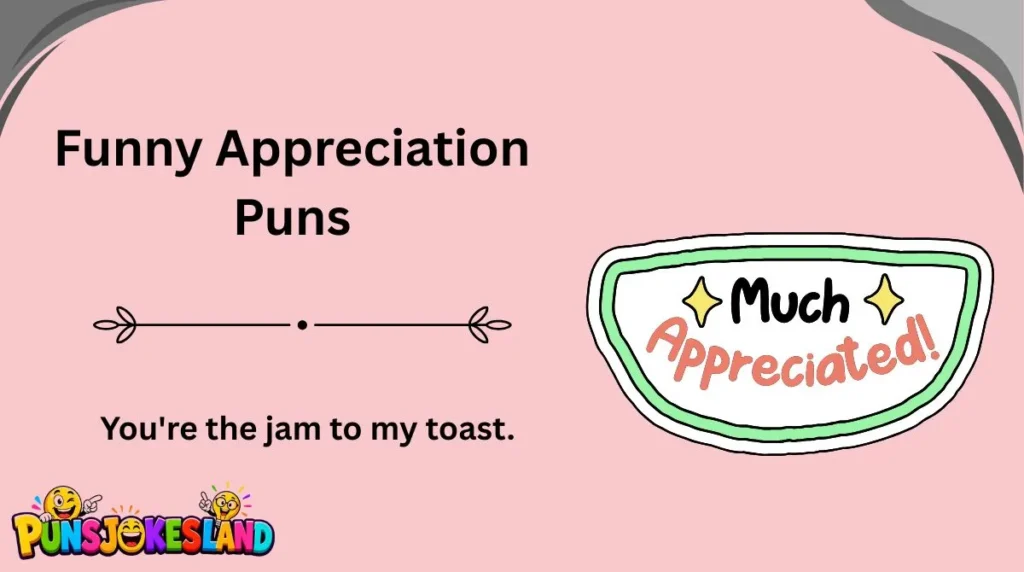 Funny Appreciation Puns