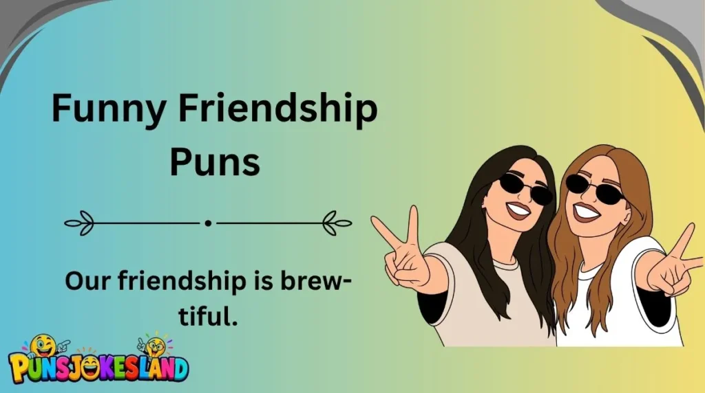 Funny Friendship Puns