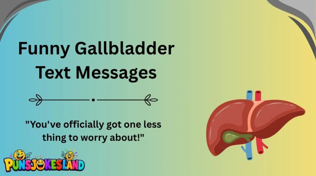 Funny Gallbladder Text Messages