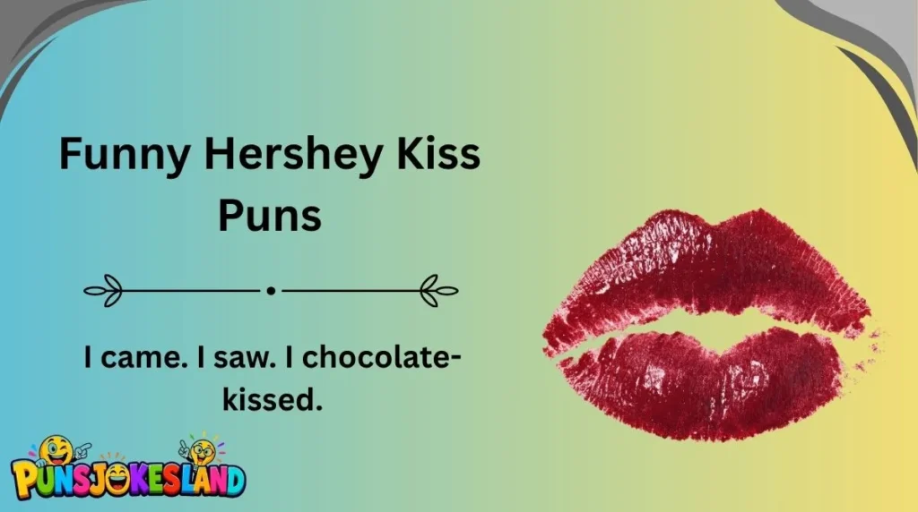 Funny Hershey Kiss Puns