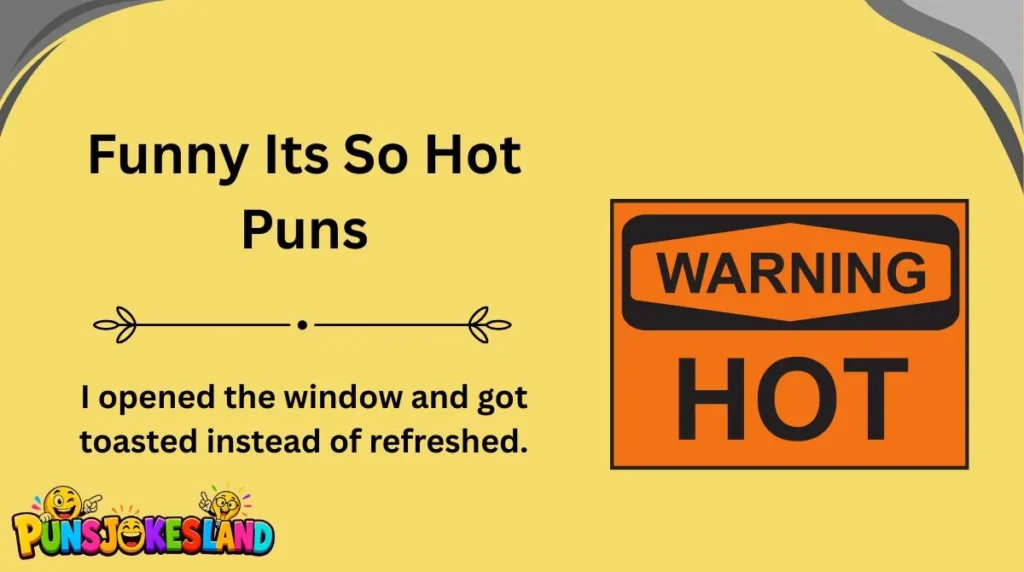 Funny Its So Hot Puns