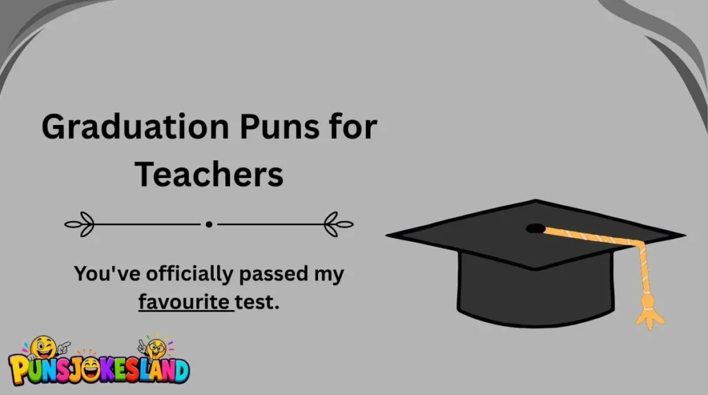 Graduation Puns for Teachers