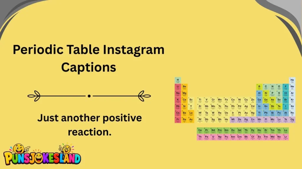 Periodic Table Instagram Captions