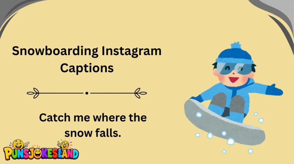 Snowboarding Instagram Captions