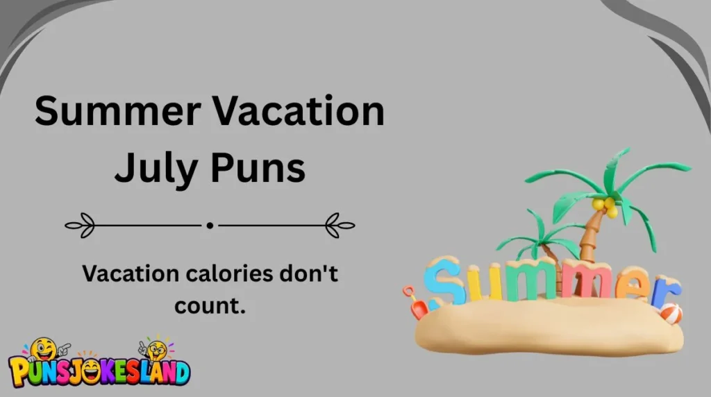 Summer Vacation July Puns